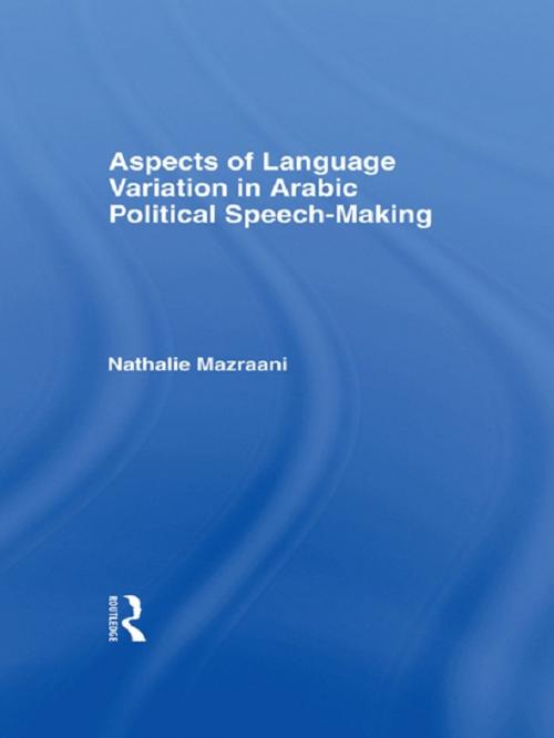 Cover of the book Aspects of Language Variation in Arabic Political Speech-Making by Nathalie Mazraani, Taylor and Francis