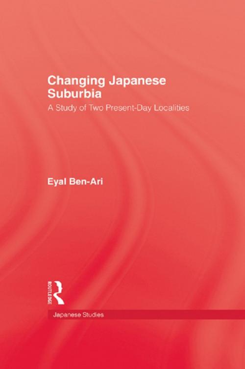 Cover of the book Changing Japanese Suburbia by Eyal Ben-Ari, Taylor and Francis