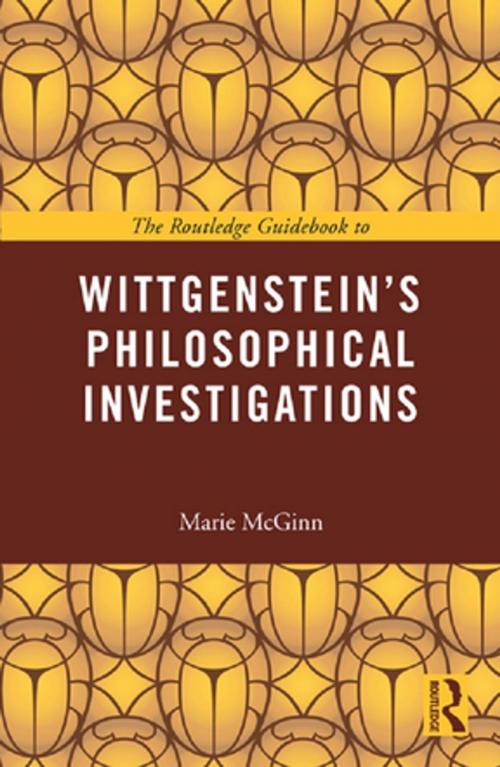 Cover of the book The Routledge Guidebook to Wittgenstein's Philosophical Investigations by Marie McGinn, Taylor and Francis