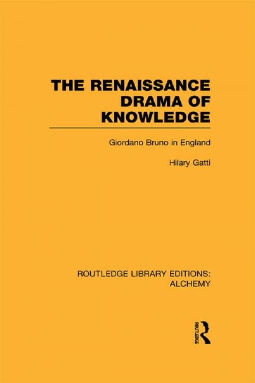 Cover of the book The Renaissance Drama of Knowledge by Hilary Gatti, Taylor and Francis