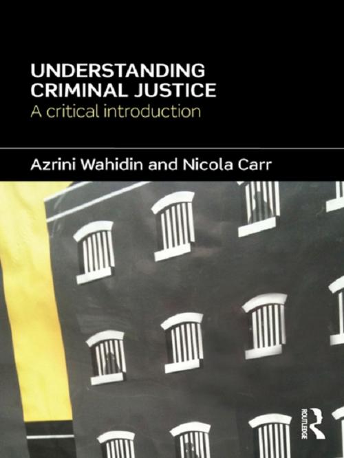 Cover of the book Understanding Criminal Justice by Azrini Wahidin, Nicola Carr, Taylor and Francis