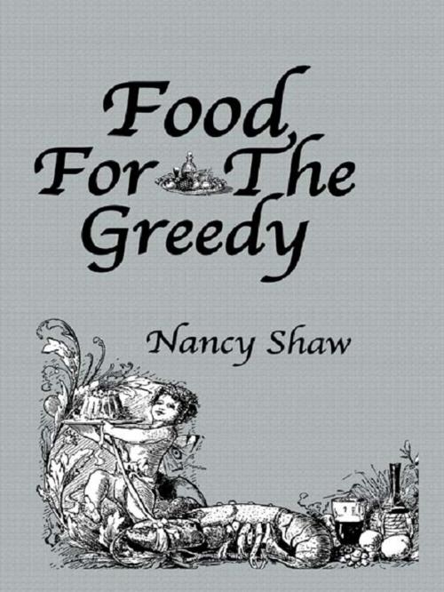Cover of the book Food For The Greedy by Shaw, Taylor and Francis