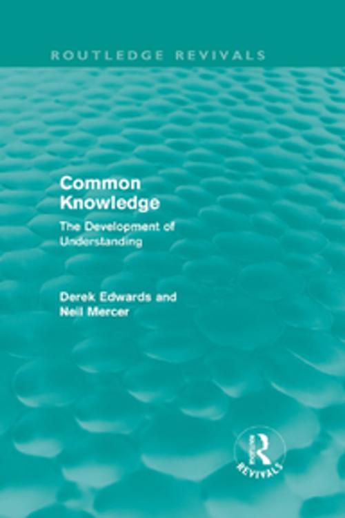Cover of the book Common Knowledge (Routledge Revivals) by Derek Edwards, Neil Mercer, Taylor and Francis