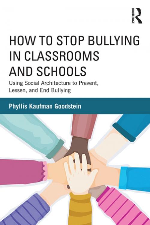 Cover of the book How to Stop Bullying in Classrooms and Schools by Phyllis Kaufman Goodstein, Taylor and Francis