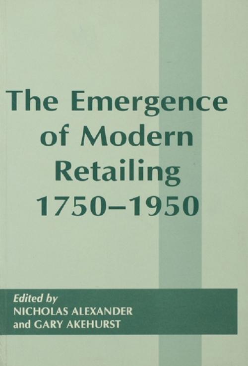 Cover of the book The Emergence of Modern Retailing 1750-1950 by , Taylor and Francis