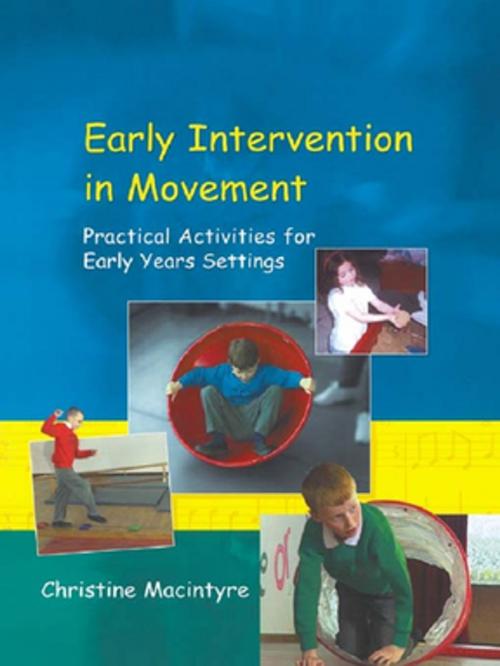 Cover of the book Early Intervention in Movement by Christine Macintyre, Taylor and Francis