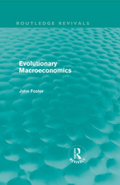 Cover of the book Evolutionary Macroeconomics (Routledge Revivals) by John Foster, Taylor and Francis