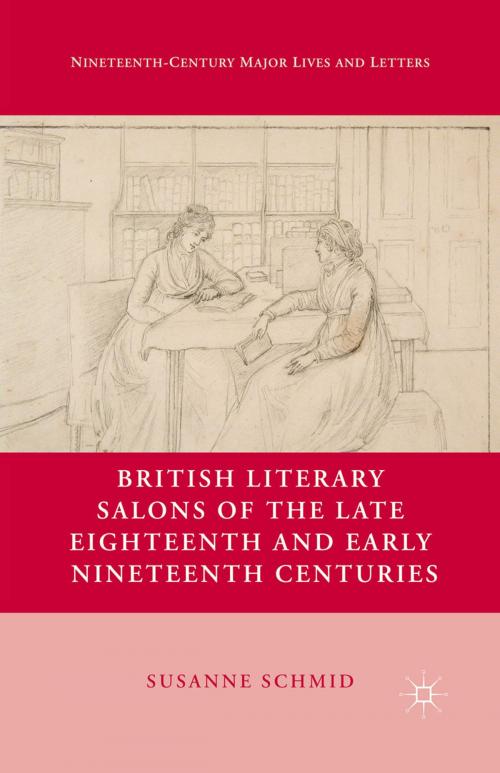 Cover of the book British Literary Salons of the Late Eighteenth and Early Nineteenth Centuries by S. Schmid, Palgrave Macmillan US