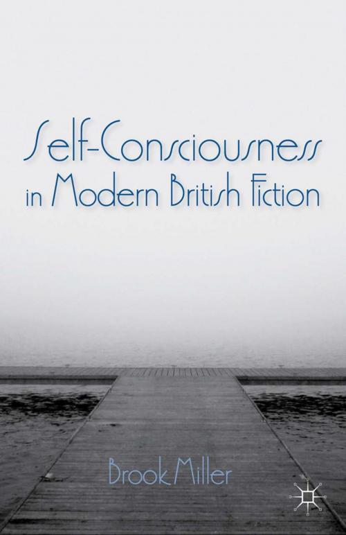 Cover of the book Self-Consciousness in Modern British Fiction by B. Miller, Palgrave Macmillan US