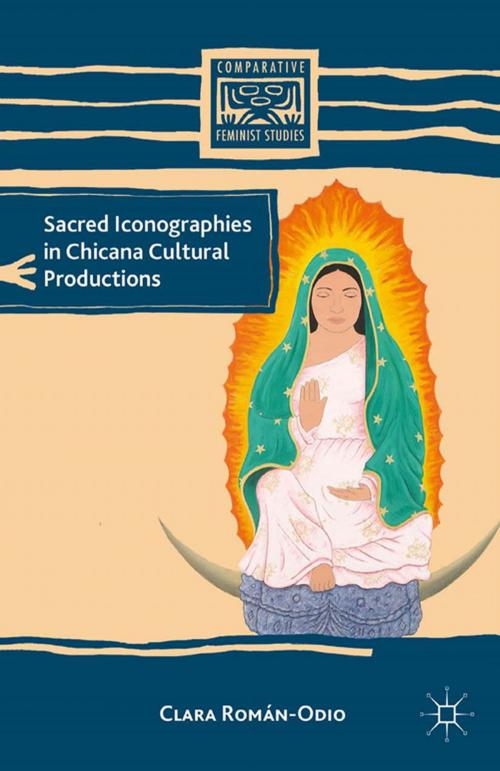 Cover of the book Sacred Iconographies in Chicana Cultural Productions by C. Román-Odio, Palgrave Macmillan US