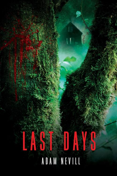 Cover of the book Last Days by Adam Nevill, St. Martin's Press