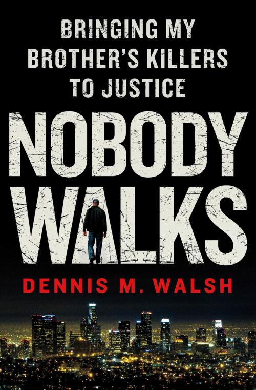 Cover of the book Nobody Walks by Dennis M. Walsh, St. Martin's Press