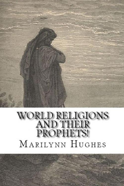 Cover of the book World Religions and Their Prophets! by Marilynn Hughes, Lulu.com