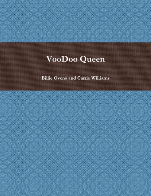 Cover of the book Voodoo Queen by Billie Ovens, Carrie Williams, Lulu.com