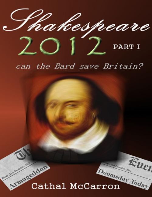 Cover of the book Shakespeare 2012 - Part I by Cathal McCarron, Lulu.com