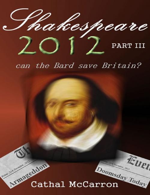 Cover of the book Shakespeare 2012 - Part III by Cathal McCarron, Lulu.com