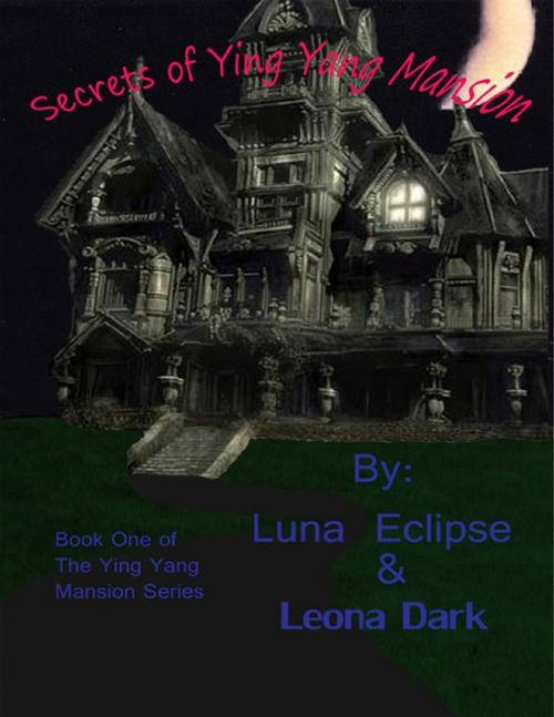 Cover of the book Secrets of Ying Yang Mansion by Luna Eclipse, Leona Dark, Lulu.com