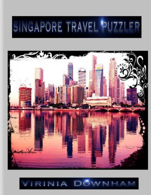 Cover of the book Singapore Travel Puzzler by Virinia Downham, Lulu.com