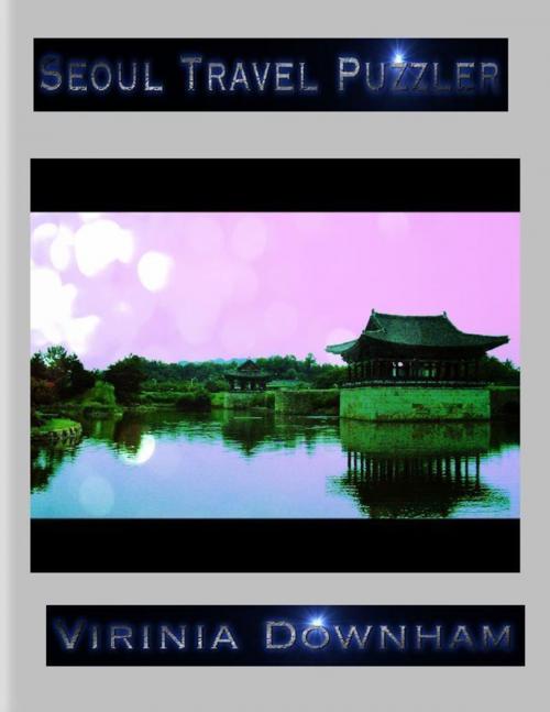 Cover of the book Seoul Travel Puzzler by Virinia Downham, Lulu.com