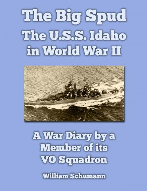 Cover of the book The Big Spud: The USS Idaho In World War II: A War Diary By a Member of Its VO Squadron by William Schumann, Lulu.com
