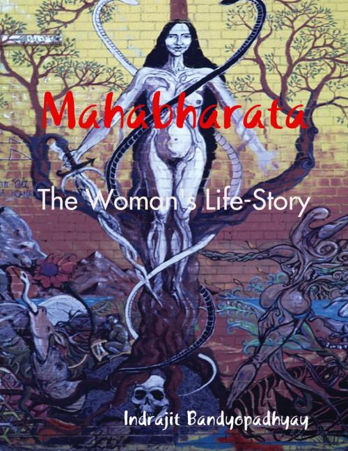 Cover of the book Mahabharata: The Woman's Life-Story by Indrajit Bandyopadhyay, Lulu.com