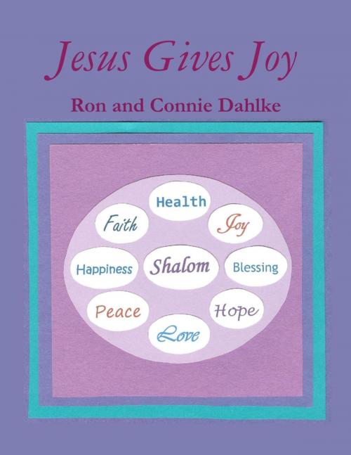 Cover of the book Jesus Gives Joy by Ron and Connie Dahlke, Lulu.com