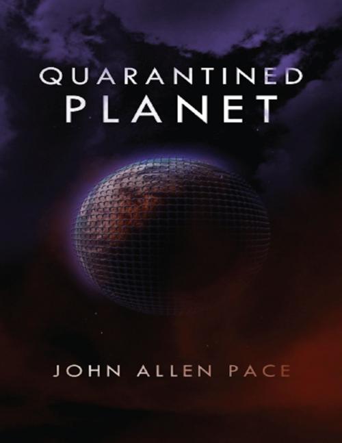 Cover of the book Quarantined Planet by John Allen Pace, Lulu.com