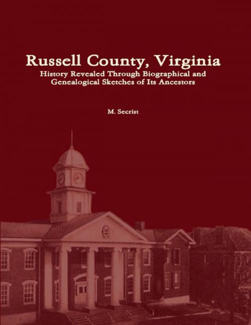 Cover of the book Russell County, Virginia: History Revealed Through Biographical and Genealogical Sketches of Its Ancestors by M. Secrist, Lulu.com