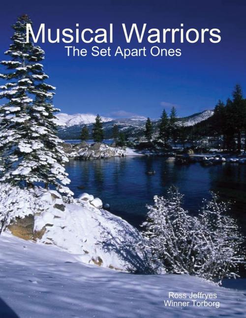 Cover of the book Musical Warriors: The Set Apart Ones by Ross Jeffryes, Winner Torborg, Lulu.com