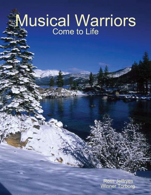 Cover of the book Musical Warriors: Come to Life by Ross Jeffryes, Winner Torborg, Lulu.com