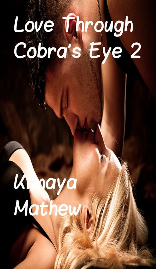 Cover of the book Love Through Cobra's Eye 2 by Kimaya Mathew, Kimaya Mathew