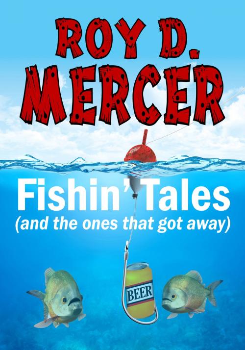 Cover of the book Fishin' Tales (and the ones that got away) by Roy D. Mercer, Ann Chambers