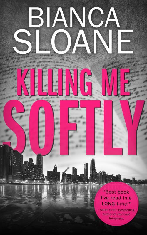 Cover of the book Killing Me Softly (Previously published as Live and Let Die) by Bianca Sloane, Bianca Sloane