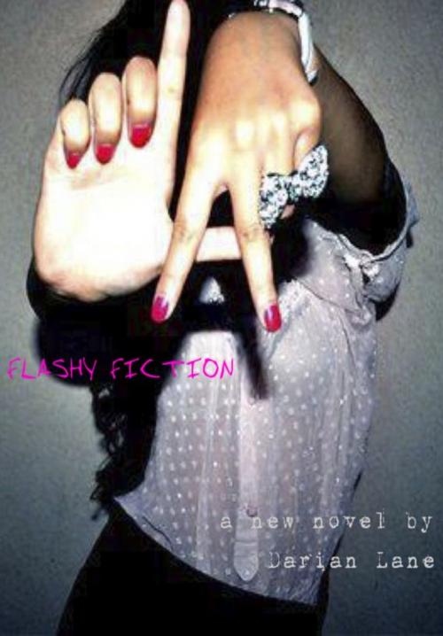 Cover of the book Flashy Fiction by Darian Lane, Darian Lane