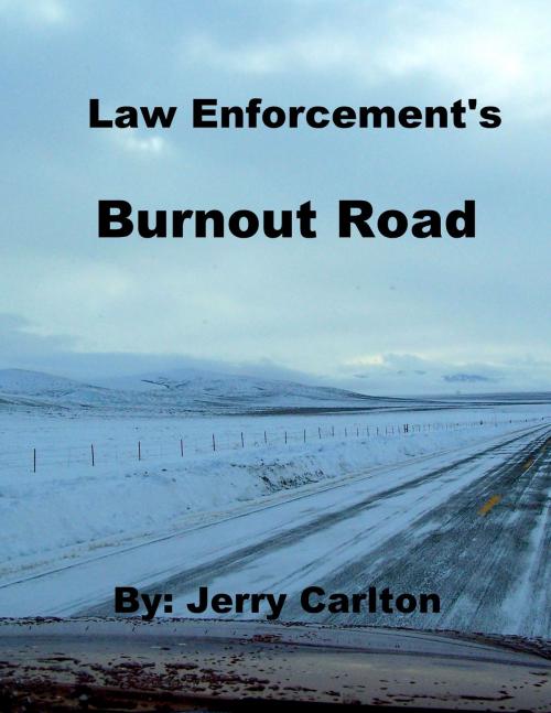 Cover of the book Law Enforcement's Burnout Road by Jerry Carlton, Jerry Carlton