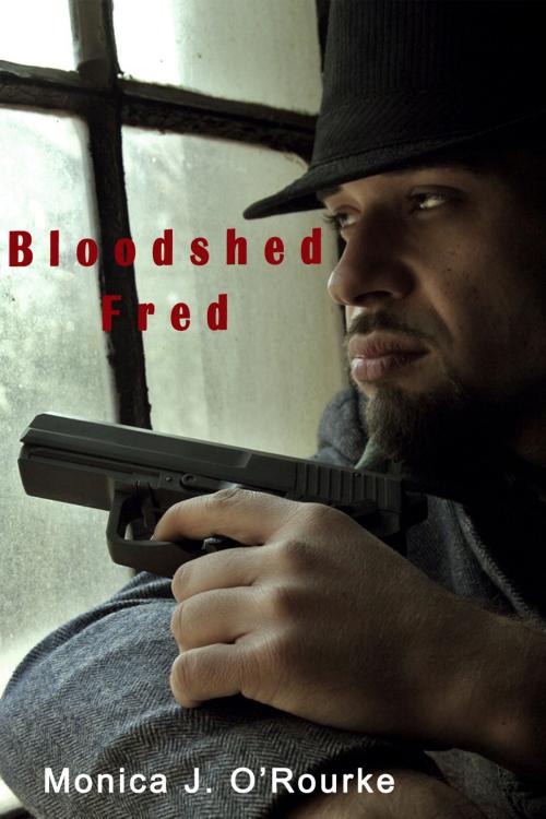 Cover of the book Bloodshed Fred by Monica J. O'Rourke, Monica J. O'Rourke