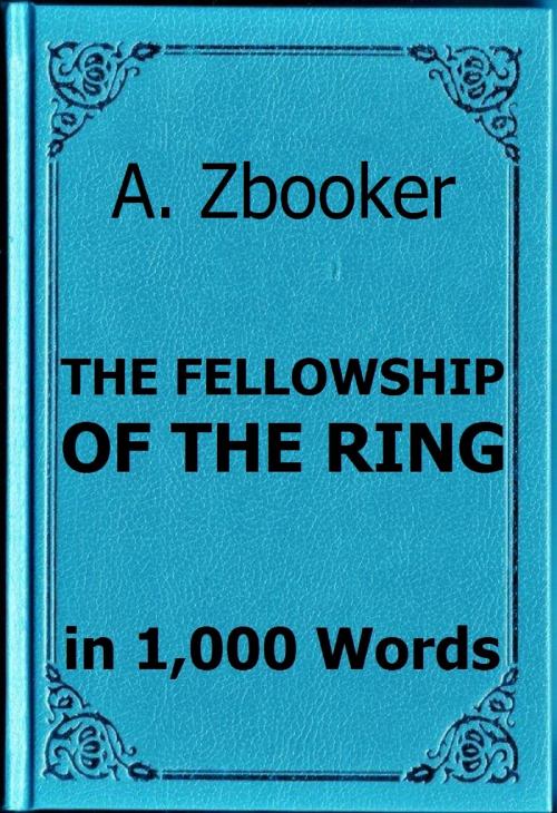 Cover of the book Tolkien: The Fellowship of the Ring in 1,000 Words by Alex Zbooker, Alex Zbooker