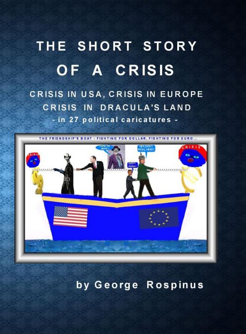 Cover of the book The Short Story of a Crisis by George Radu Rospinus, George Radu Rospinus