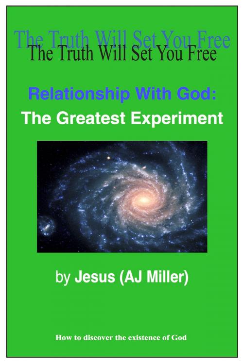 Cover of the book Relationship with God: The Greatest Experiment by Jesus (AJ Miller), Divine Truth Pty Ltd