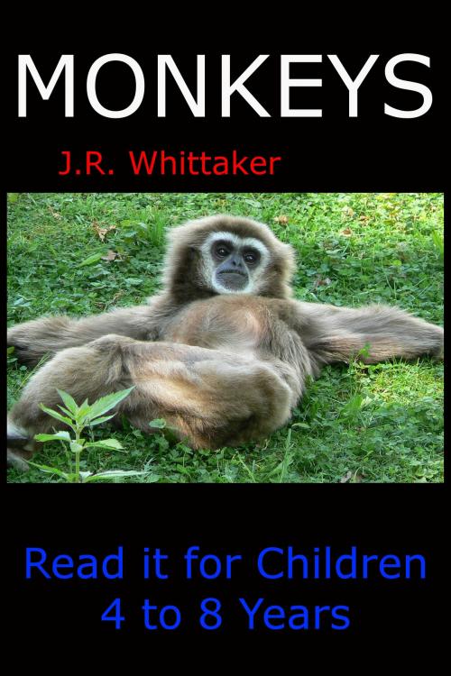 Cover of the book Monkeys (Read it book for Children 4 to 8 years) by J. R. Whittaker, J. R. Whittaker