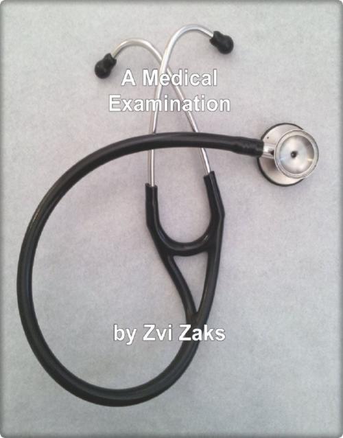 Cover of the book A Medical Exam by Zvi Zaks, Zvi Zaks