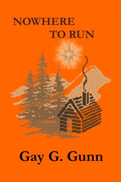 Cover of the book Nowhere To Run by Gay G. Gunn, Gay G. Gunn