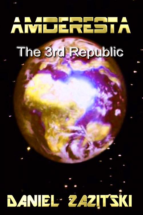 Cover of the book Amderesta The 3rd Republic by Daniel Zazitski, Daniel Zazitski