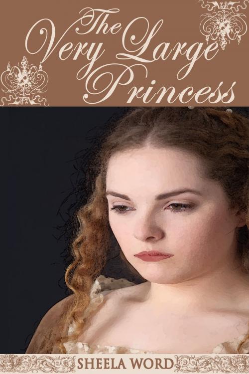 Cover of the book The Very Large Princess by Sheela Word, Sheela Word