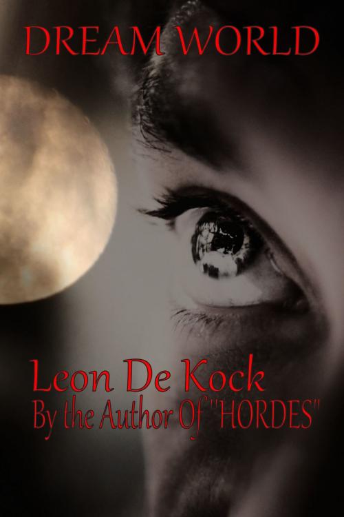 Cover of the book Dream World by Leon De Kock, Leon De Kock