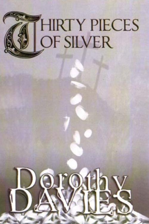 Cover of the book Thirty Pieces Of Silver by Dorothy Davies, Fiction4All