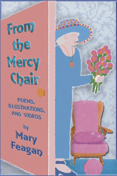Cover of the book From the Mercy Chair by Mary Feagan, D. Patrick Miller