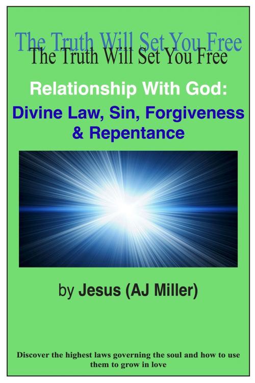 Cover of the book Relationship with God: Divine Law, Sin, Forgiveness & Repentance by Jesus (AJ Miller), Divine Truth Pty Ltd