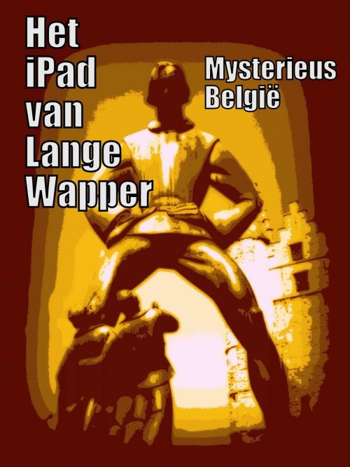 Cover of the book Het iPad van Lange Wapper by Mysterieus België, Storytellers