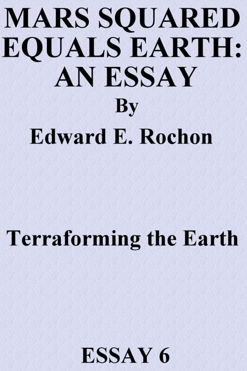 Cover of the book Mars Squared Equals Earth: An Essay by Edward E. Rochon, Edward E. Rochon